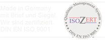 Made in Germany mit Brief und Siegel. DIN EN ISO 9001